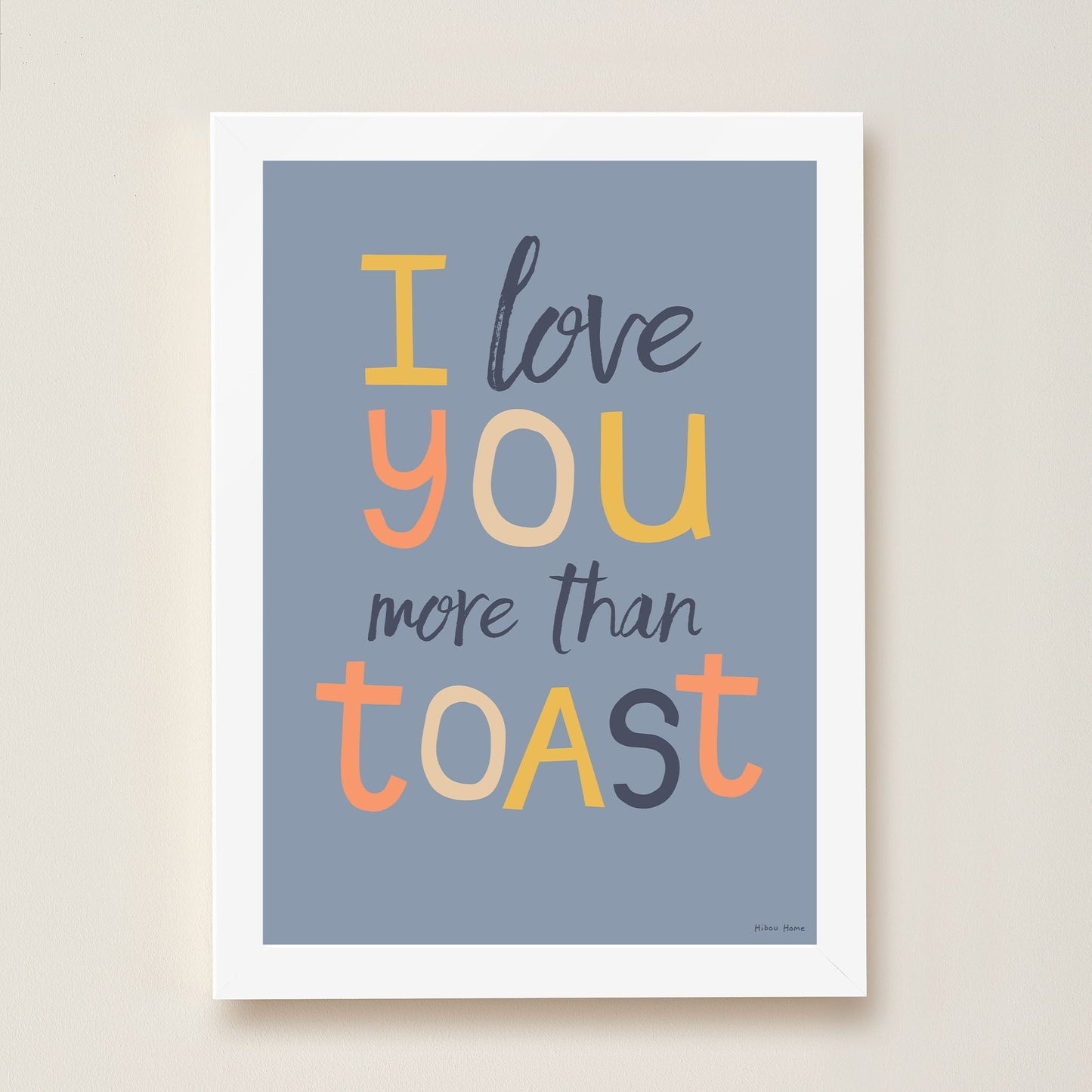 Hibou Design I Love You More Than Toast Art Print - Denim Blue