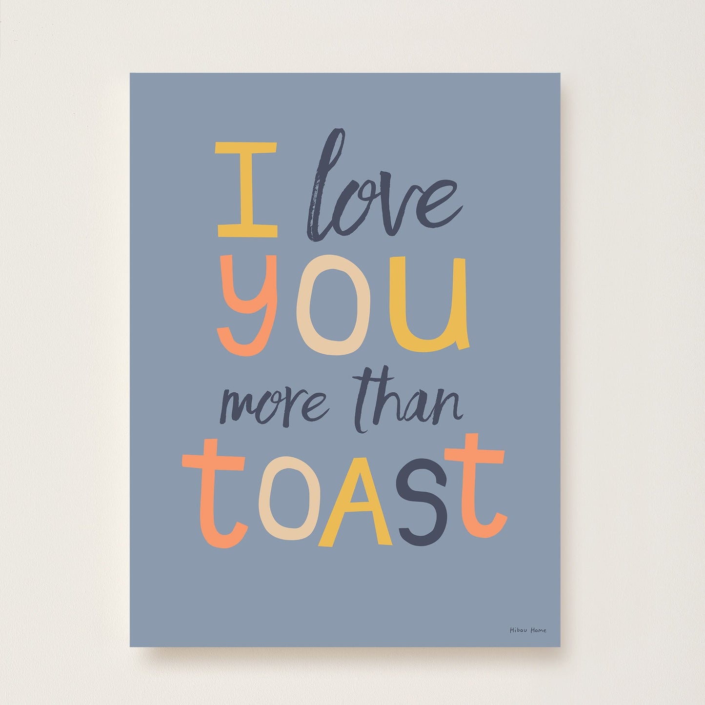 Hibou Design I Love You More Than Toast Art Print - Denim Blue