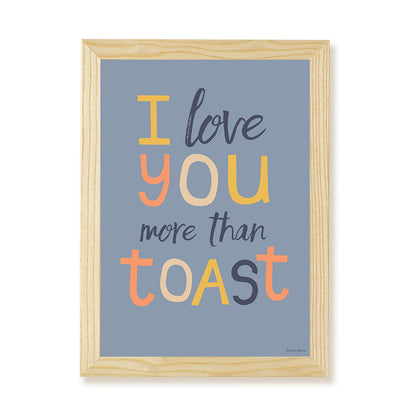 Hibou Design I Love You More Than Toast Art Print - Denim Blue